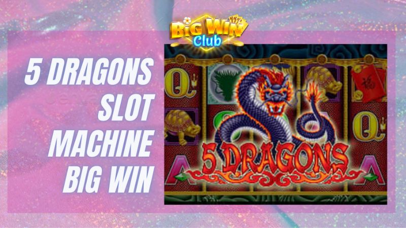 Ano ang 5 Dragon Slot Machine?
