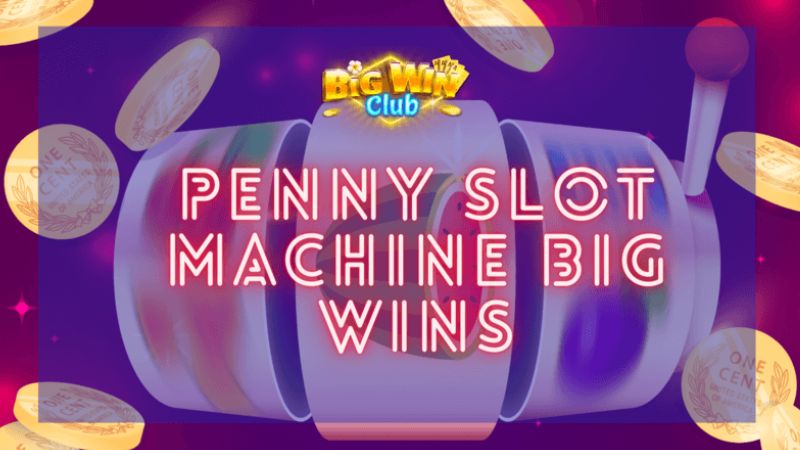 penny slot machine big wins